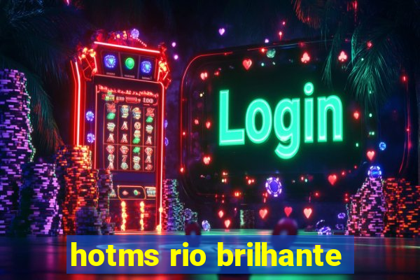 hotms rio brilhante